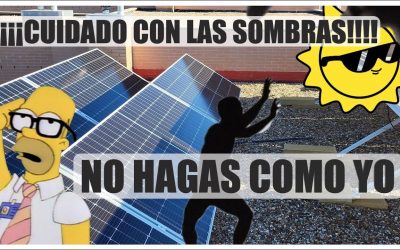 🌞PANELES SOLARES 🌞 – 🌄¡¡¡ CUIDADO CON LAS SOMBRAS!!🌄 !!No hagas como YO!!🙇‍♂️🙇‍♂️