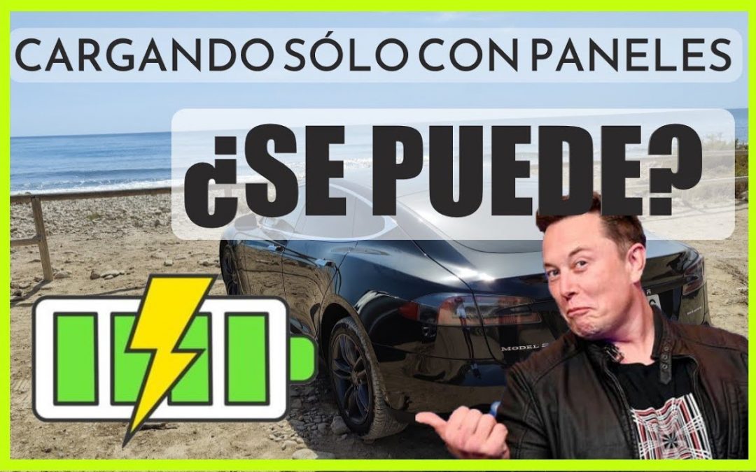 🚗 TESLA MODEL S 🚗 – Cargando SÓLO con PANELES 🤷‍♂️¿SE PUEDE?🤷‍♂️