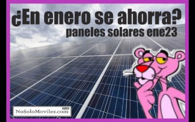 ¿SE AHORRA EN ENERO? ☀ ☀ Paneles solares ene23