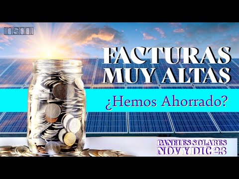 🙄FACTURAS MUY ALTAS🙄 – Hemos ahorrado?? – Paneles Solares – Nov y Dic 23